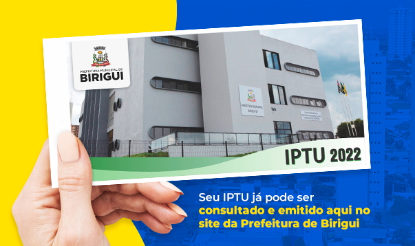 Contribuintes de Birigui já podem consultar valores e emitir o IPTU 2022 no site da Prefeitura