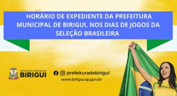 Prefeitura de Birigui muda expediente em órgãos municipais em dias de jogos do Brasil na Copa